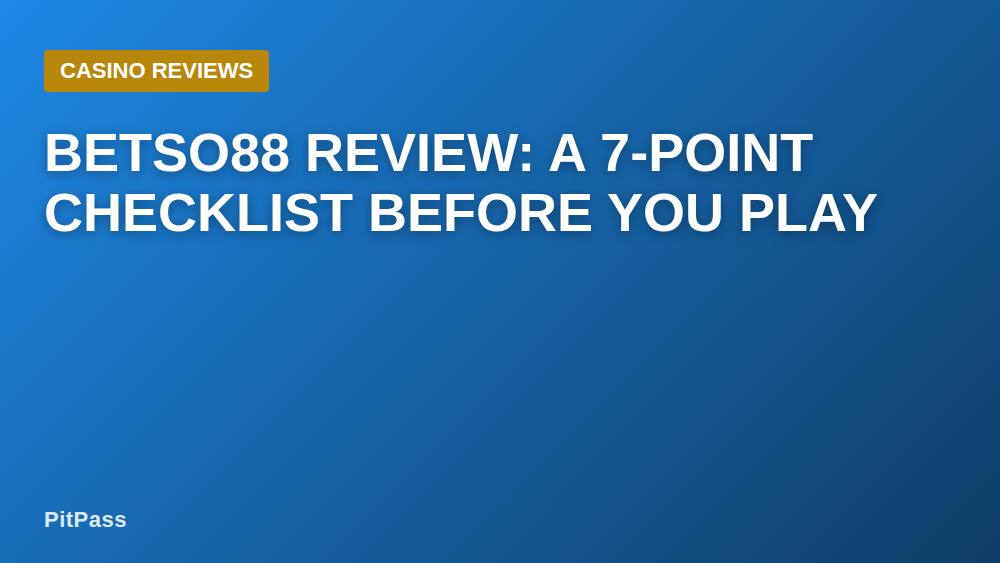 Betso88 Review: A 7-Point Checklist Before You Play