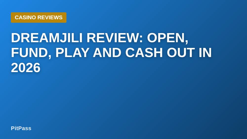 Dreamjili Review: Open, Fund, Play and Cash Out in 2026