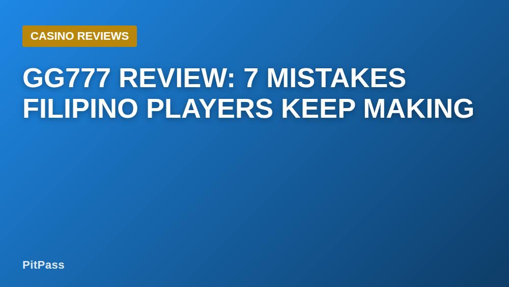 GG777 Review: 7 Mistakes Filipino Players Keep Making