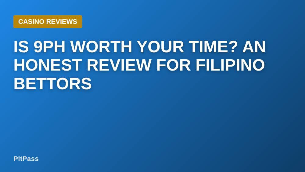 Is 9PH Worth Your Time? An Honest Review for Filipino Bettors