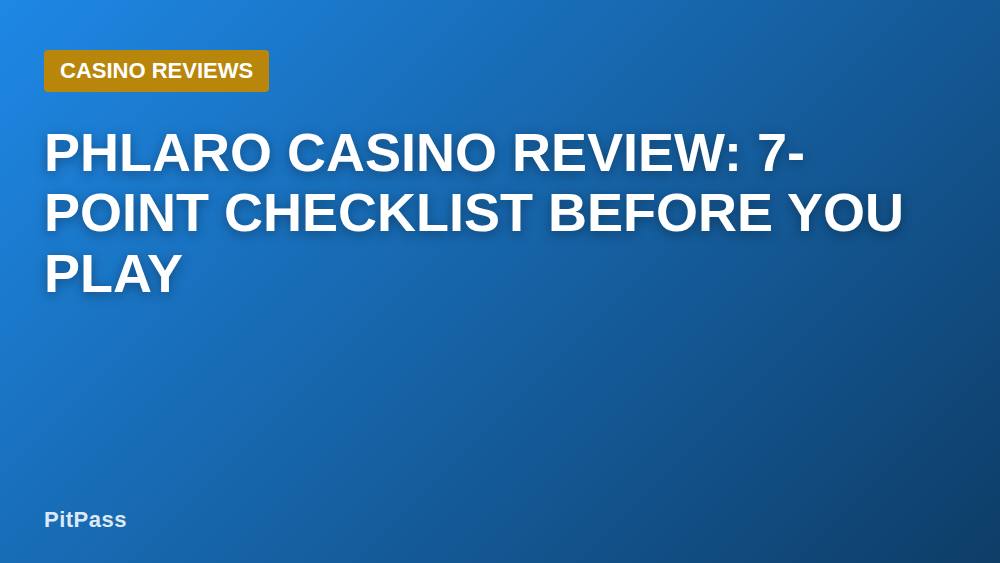 Phlaro Casino Review: 7-Point Checklist Before You Play