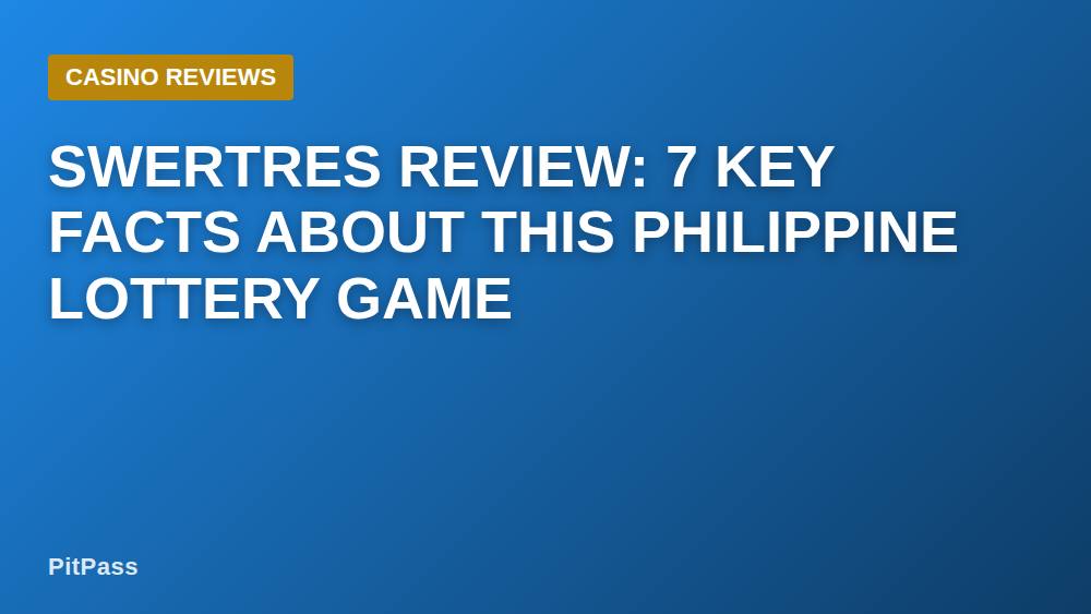 Swertres Review: 7 Key Facts About This Philippine Lottery Game