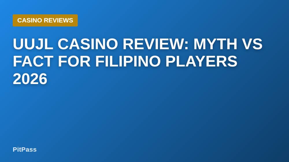 Uujl Casino Review: Myth vs Fact for Filipino Players 2026